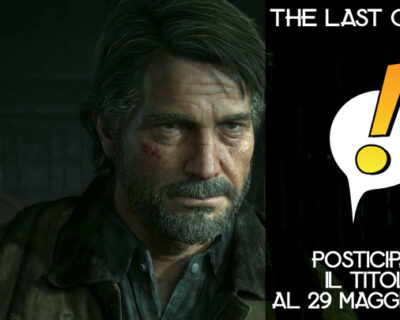 The Last of Us 2: uscita rinviata a Maggio 2020